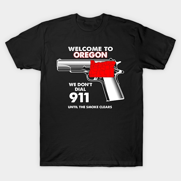 Welcome To Oregon 2 2nd Amendment Funny Gun Lover Owner T-Shirt by bestsellingshirts